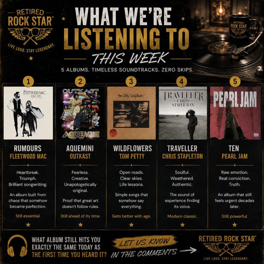 Retired Rock Star What We're Listening To This Week featuring Rumours by Fleetwood Mac, Aquemini by OutKast, Wildflowers by Tom Petty, Traveller by Chris Stapleton and Ten by Pearl Jam.